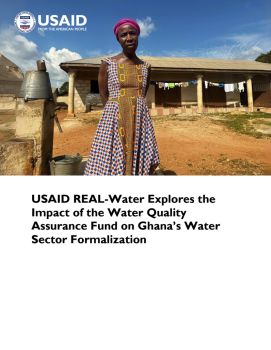 USAID REAL-Water Explores the Impact of the Water Quality Assurance Fund on Ghana’s Water Sector Formalization